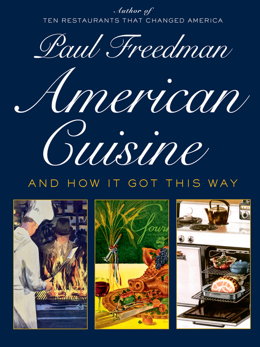 Title details for American Cuisine by Paul Freedman - Available